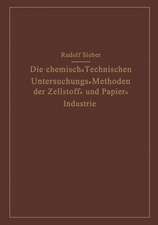 Die Chemisch-Technischen Untersuchungs-Methoden der Zellstoff- und Papier-Industrie