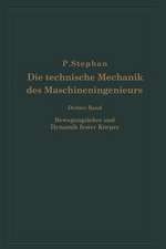 Die technische Mechanik des Maschineningenieurs mit besonderer Berücksichtigung der Anwendungen: Dritter Band Bewegungslehre und Dynamik fester Körper