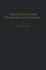 Vierpoltheorie und Frequenztransformation: Mathematische Hilfsmittel für systematische Berechnungen und theoretische Untersuchungen elektrischer Übertragungskreise