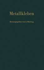 Metallkleben: Grundlagen Technologie Prüfung Verhalten Berechnung Anwendungen