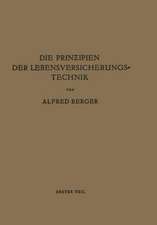 Die Prinzipien der Lebensversicherungstechnik: Erster Teil Die Versicherung der Normalen Risiken