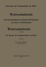 Weltwechselrecht: Die Verschiedenheiten der geltenden Wechselrechte und deren Vereinheitlichung