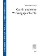 Calvin und seine Wirkungsgeschichte