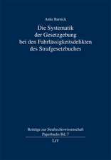 Die Systematik der Gesetzgebung bei den Fahrlässigkeitsdelikten des Strafgesetzbuches