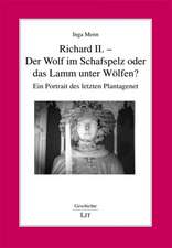 Richard II. - Der Wolf im Schafspelz oder das Lamm unter Wölfen?