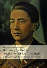 Surviving the Hell of Auschwitz and Dachau