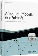 Arbeitszeitmodelle der Zukunft - inkl. Arbeitshilfen online