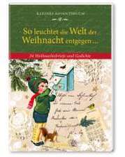 So leuchtet die Welt der Weihnacht entgegen ... - Adventskalender-Buch