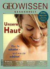 GEO Wissen Gesundheit / GEO Wissen Gesundheit 6/17 - Unsere Haut