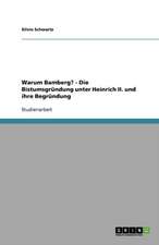 Warum Bamberg? - Die Bistumsgründung unter Heinrich II. und ihre Begründung