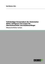 Vollständiges Kompendium der rhetorischen Mittel, Stilfiguren und Tropen für Oberstufenschüler und Studienanfänger