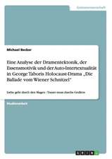 Eine Analyse der Dramentektonik, der Essensmotivik und der Auto-Intertextualität in George Taboris Holocaust-Drama ¿Die Ballade vom Wiener Schnitzel¿