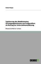 Typisierung des Medizinischen Versorgungszentrums von Freiberuflern als Beitrag zur Unternehmensführung