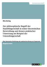 Der philosophische Begriff der Staatsbürgerschaft in seiner theoretischen Entwicklung und dessen praktischer Umsetzung am Beispiel der Unionsbürgerschaft