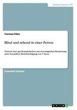 Blind und sehend in einer Person