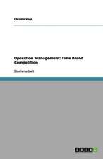 Operation Management: Time Based Competition