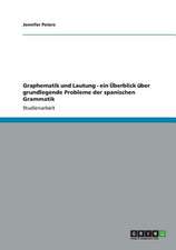 Graphematik und Lautung - ein Überblick über grundlegende Probleme der spanischen Grammatik