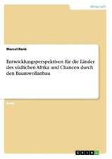 Entwicklungsperspektiven für die Länder des südlichen Afrika und Chancen durch den Baumwollanbau