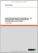 Duale Finanzierung der Krankenhäuser - ein Auslaufmodell. Gehört die Zukunft der Finanzierung aus einer Hand?