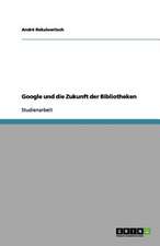 Google und die Zukunft der Bibliotheken