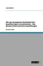 Wie der Europäische Gerichtshof den bezahlten Sport revolutionierte - Das Bosman-Urteil und seine Auswirkungen