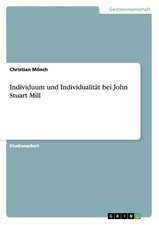 Individuum Und Individualitat Bei John Stuart Mill