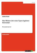 Max Webers drei reine Typen legitimer Herrschaft