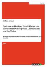 Optionen zukünftiger Entwicklungs- und insbesondere Wasserpolitik Deutschlands und der Union