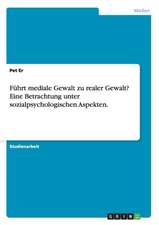 Führt mediale Gewalt zu realer Gewalt? Eine Betrachtung unter sozialpsychologischen Aspekten.