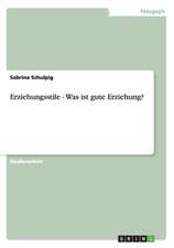 Erziehungsstile - Was ist gute Erziehung?