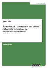 Schreiben als Kulturtechnik und dessen didaktische Vermittlung im Fremdsprachenunterricht