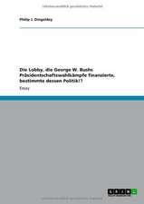 Die Lobby, die George W. Bushs Präsidentschaftswahlkämpfe finanzierte, bestimmte dessen Politik!?