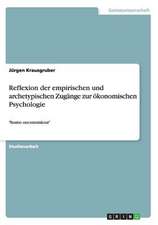 Reflexion der empirischen und archetypischen Zugänge zur ökonomischen Psychologie