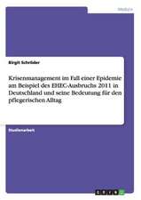 Krisenmanagement im Fall einer Epidemie am Beispiel des EHEC-Ausbruchs 2011 in Deutschland und seine Bedeutung für den pflegerischen Alltag