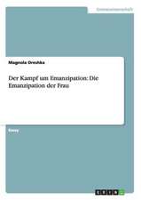 Der Kampf um Emanzipation: Die Emanzipation der Frau