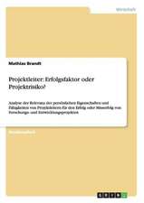 Projektleiter: Erfolgsfaktor oder Projektrisiko?