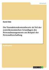 Die Transaktionskostentheorie als Teil der sozioökonomischen Grundlagen des Personalmanagements am Beispiel der Personalbeschaffung