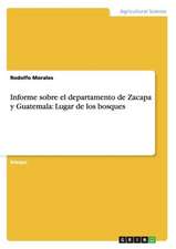 Informe sobre el departamento de Zacapa y Guatemala: Lugar de los bosques