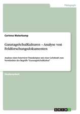 GanztagsSchulKulturen ¿ Analyse von Feldforschungsdokumenten