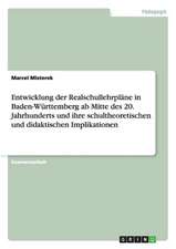 Entwicklung der Realschullehrpläne in Baden-Württemberg ab Mitte des 20. Jahrhunderts und ihre schultheoretischen und didaktischen Implikationen