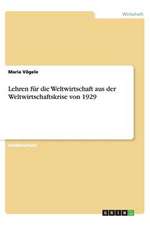 Lehren für die Weltwirtschaft aus der Weltwirtschaftskrise von 1929