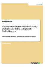 Unternehmensbewertung mittels Equity Multiples und Entity Multiples als Multiplikatoren