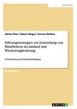 Führungsstrategien zur Entsendung von Mitarbeitern ins Ausland und Wiedereingliederung