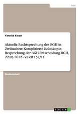 Aktuelle Rechtsprechung des BGH in Zivilsachen: Komplizierte Koloskopie. Besprechung der BGH-Entscheidung BGH, 22.05.2012 - VI ZR 157/11