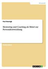 Mentoring und Coaching als Mittel zur Personalentwicklung