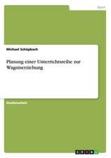 Planung einer Unterrichtsreihe zur Wagniserziehung