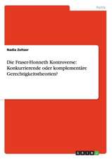 Die Fraser-Honneth Kontroverse: Konkurrierende oder komplementäre Gerechtigkeitstheorien?