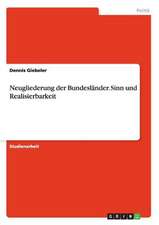 Neugliederung der Bundesländer. Sinn und Realisierbarkeit