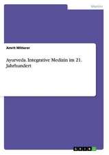 Ayurveda. Integrative Medizin im 21. Jahrhundert