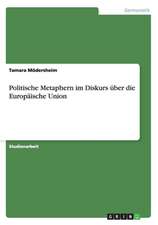 Politische Metaphern im Diskurs über die Europäische Union